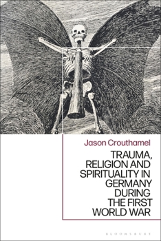 Paperback Trauma, Religion and Spirituality in Germany during the First World War Book