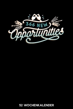 369 New Opportunities - 52 Wochenkalender: 6'x9' ( A5) 52 Wochen Kalender für das Jahr 2020 / Notizbuch | Lustige Geschenkidee zu Silvester und ... Über 100 Seiten Kalender (German Edition)