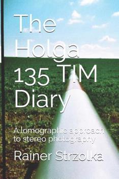Paperback The Holga 135 TIM Diary: A lomographic approach to stereo photography Book