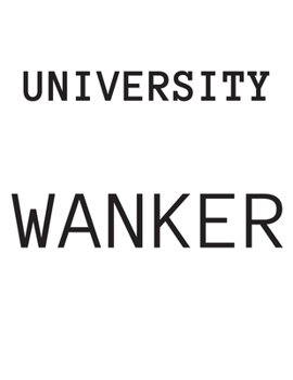 Paperback University Wanker: 2020 Diary Weekly Planner with Week to Page 01/01/20 through to 31/12/20 A4/8.5x11 in size Book