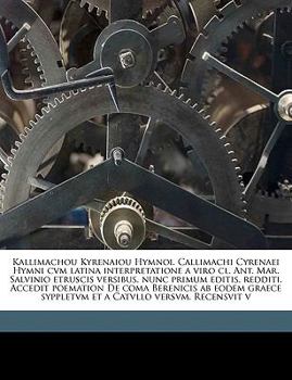 Paperback Kallimachou Kyrenaiou Hymnoi. Callimachi Cyrenaei Hymni Cvm Latina Interpretatione a Viro CL. Ant. Mar. Salvinio Etruscis Versibus, Nunc Primum Editis [Greek] Book
