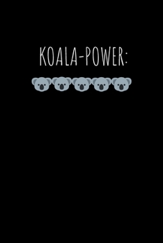 Koala-Power: Journal to Writing and Drawing for Kids and Adults, Includes Facts about Koalas at Random Pages, Valentine's Day Gift