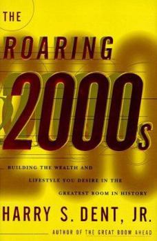 Hardcover The Roaring 2000's: Building the Wealth & Lifestyle You Desire in the Greatest Boom in History Book