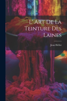 Paperback L' Art De La Teinture Des Laines [French] Book