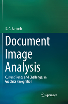 Paperback Document Image Analysis: Current Trends and Challenges in Graphics Recognition Book