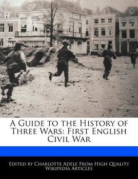 Paperback A Guide to the History of Three Wars: First English Civil War Book