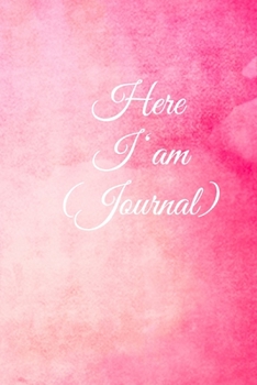 Here I am Journal: Lined Notebook / Journal Gift, 100 Pages, 6x9, Soft Cover, Matte Finish Inspirational Quotes Journal, Notebook, Diary, Composition Book