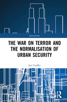 Hardcover The War on Terror and the Normalisation of Urban Security Book