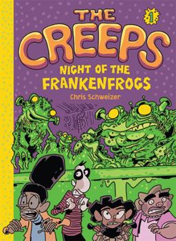 Hardcover The Creeps: Book 1: Night of the Frankenfrogs Book