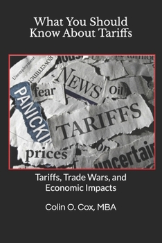 Paperback What You Should Know About Tariffs: Tariffs, Trade Wars, and Economic Impacts Book