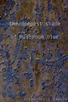 Paperback The deepest shade of mushroom blue Book