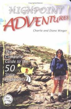 Paperback Highpoint Adventures: The Complete Guide to the 50 State Highpoints Book