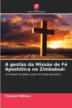 Paperback A gestão da Missão de Fé Apostólica no Zimbabué [Portuguese] Book