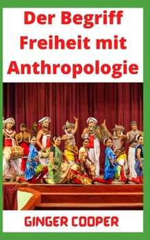 Der Begriff Freiheit mit Anthropologie