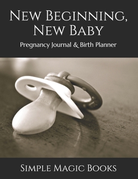 Paperback New Beginning, New Baby: Pregnancy Journal & Birth Planner Book