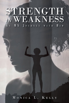Paperback Strength in Weakness: An MS Journey with Him Book