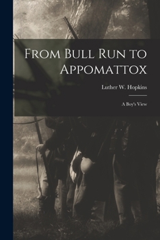 Paperback From Bull Run to Appomattox: A Boy's View Book