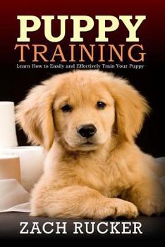Paperback Puppy Training: Learn How to Easily and Effectively Train Your Puppy Book