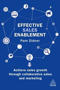 Paperback Effective Sales Enablement: Achieve Sales Growth Through Collaborative Sales and Marketing Book