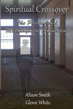 Paperback Spiritual Crossover: The Paranormal Metaphysical Connection Book