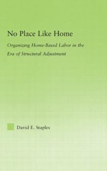 Hardcover No Place Like Home: Organizing Home-Based Labor in the Era of Structural Adjustment Book