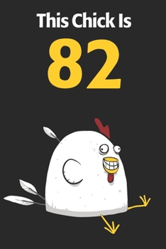 This Chick Is 82: Cute 82nd Birthday 122 Page Diary Journal Notebook Planner Gift For Chicken Lovers