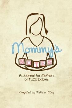 Paperback Mommy's Notes: A Journal for Mothers of NICU Babies Book