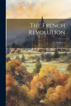Paperback The French Revolution; Volume 1 Book