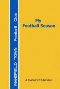 Paperback My Football Season - Mansfield Town: A log book for you to record the matches Book
