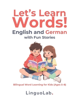 Paperback Let's Learn Words! English and German with Fun Stories: Bilingual Word Learning for Kids (Ages 5-8) Book