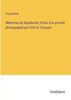 Paperback Mémoires de Rigolboche; Ornés d'un portrait photographié par Petit et Trinquart [French] Book