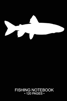 Fishing Notebook 120 Pages: 6"x 9'' Blank Paper Fishing Notebook Cool Freshwater Game Fish Saltwater Fly Fishes Journal Composition Notebook Notes Day Planner Notepad
