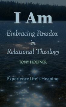 Paperback I Am: Embracing Paradox in Relational Theology Book