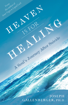 Paperback Heaven Is for Healing: A Soul's Journey After Suicide Book