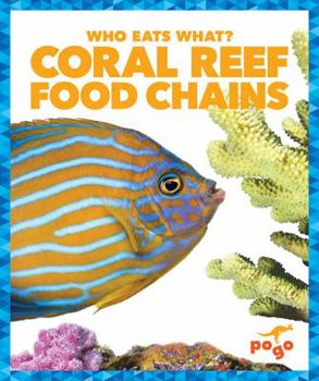 Coral Reef Food Chains - Book  of the Who Eats What?