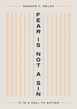 Fear Is Not a Sin: It Is a Call to Action
