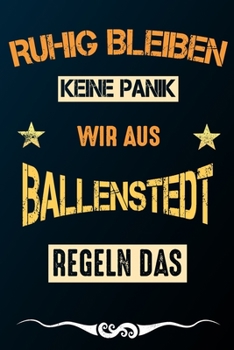 Paperback Ruhig bleiben keine Panik wir aus BALLENSTEDT regeln das: Notizbuch - Journal - Tagebuch - Linierte Seite [German] Book