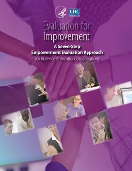 Paperback Evaluation for Improvement: A Seven-Step Empowerment Evaluation Approach for Violence Prevention Organizations Book