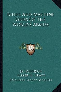 Rifles And Machine Guns Of The World's Armies