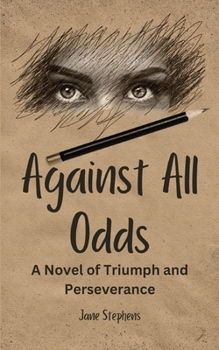 Paperback Against All Odds: A Novel of Triumph and Perseverance Book