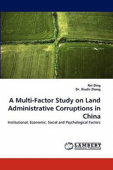 Paperback A Multi-Factor Study on Land Administrative Corruptions in China Book