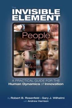 Paperback The Invisible Element: A Practical Guide for the Human Dynamics of Innovation Book