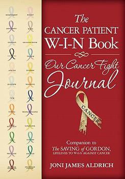 Paperback The Cancer Patient W-I-N Book: Our Cancer Fight Journal Book