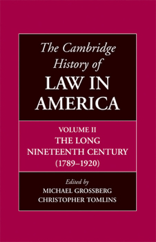 Hardcover The Cambridge History of Law in America, Volume II: The Long Nineteenth Century (1789-1920) Book