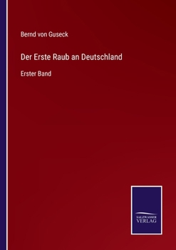 Paperback Der Erste Raub an Deutschland: Erster Band [German] Book