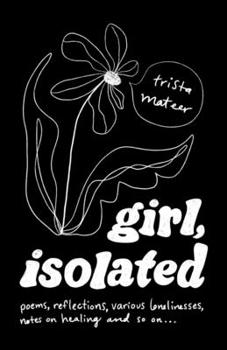 Paperback girl, isolated: poems, notes on healing, etc. Book