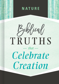 Hardcover Nature: Biblical Truths That Celebrate Creation Book