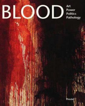 Hardcover Blood: Art, Power, Politics, and Pathology Book