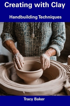 Paperback Creating with Clay: Handbuilding Techniques Book