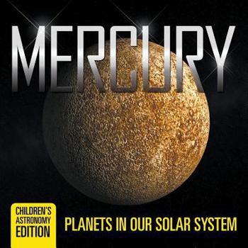 Paperback Mercury: Planets in Our Solar System Children's Astronomy Edition Book
